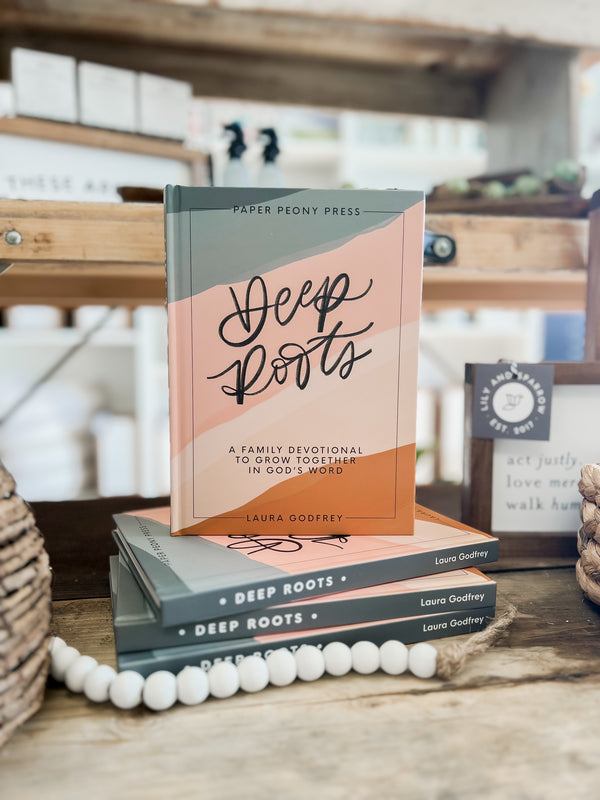 Deep Roots: A Family Devotional for Kids, Teens and Parents