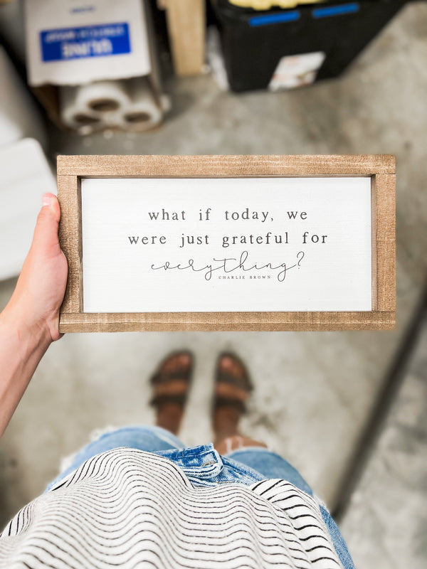What If Today, We Were Just Grateful For Everything?