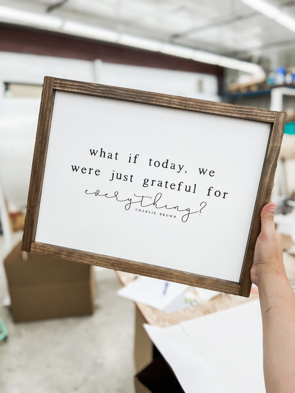 What If Today, We Were Just Grateful For Everything?
