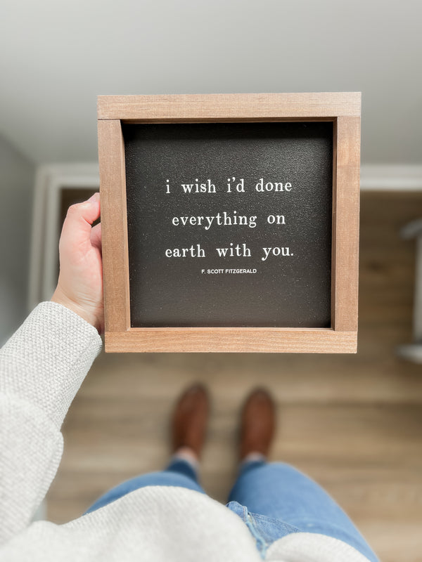 I Wish I'd Done Everything On Earth With You