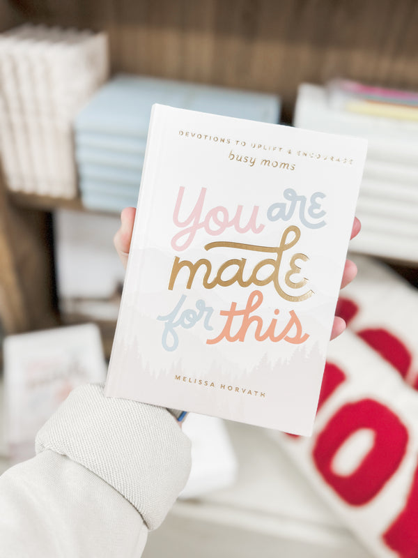 You Are Made For This: Devotions To Uplift & Encourage Moms