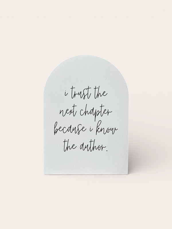 I Trust The Next Chapter Arch