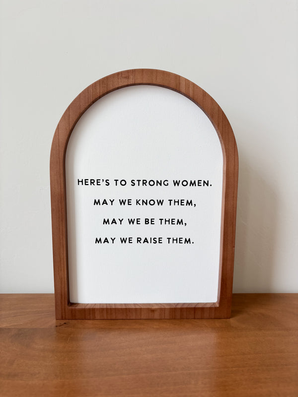 Here's to Strong Women, Framed Arch