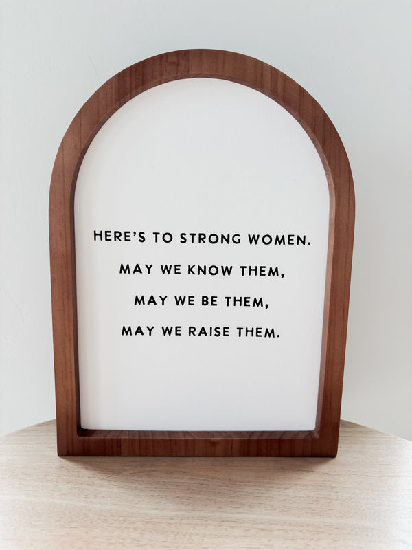 Here's to Strong Women, Framed Arch