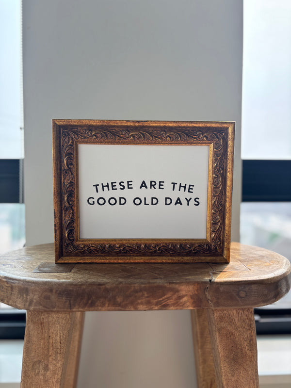 These Are the Good Old Days | Antique Gold Frame Wall Art