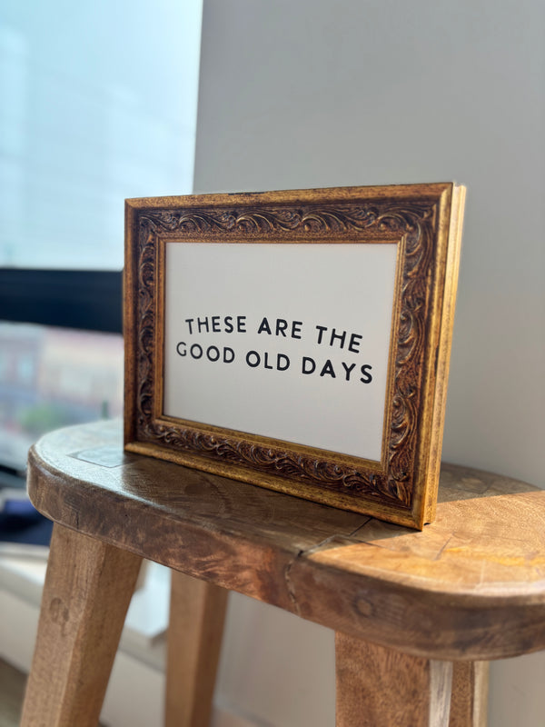 These Are the Good Old Days | Antique Gold Frame Wall Art