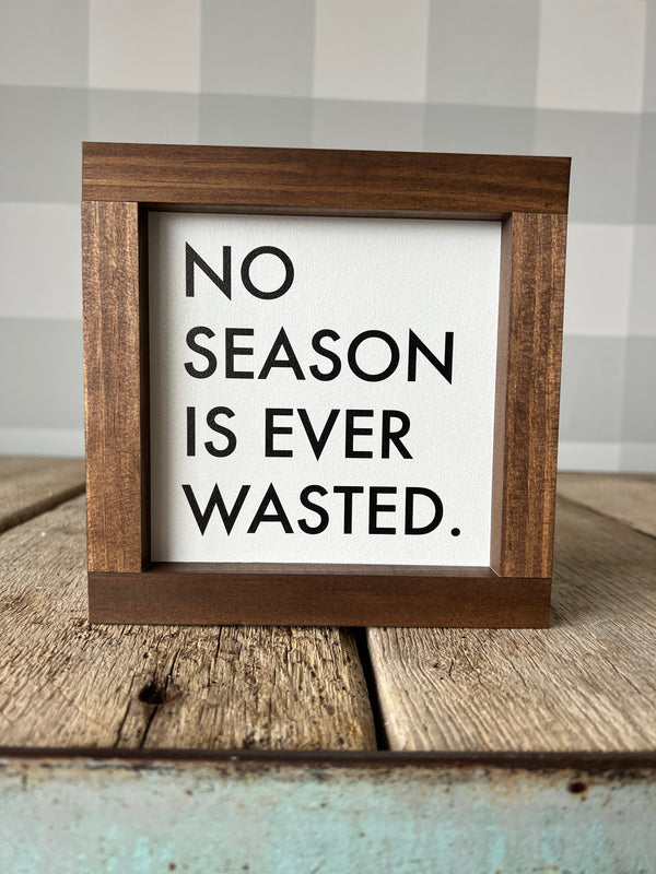 No Season Is Ever Wasted