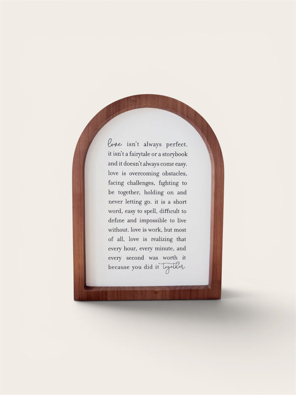 Love Isn't Always Perfect, Framed Arch