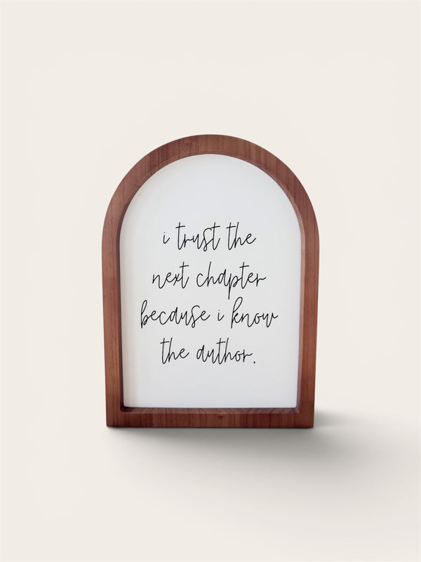 I Trust the Next Chapter, Framed Arch
