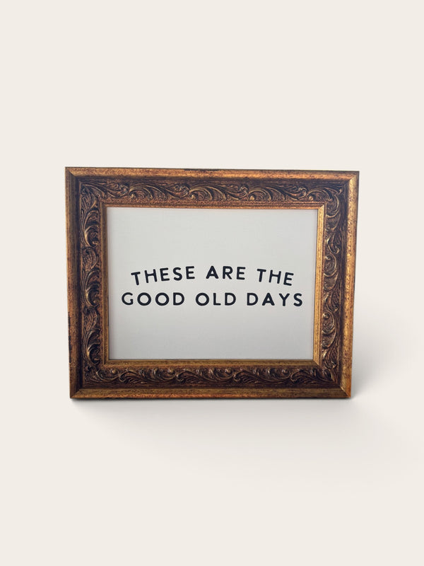 These Are the Good Old Days | Antique Gold Frame Wall Art