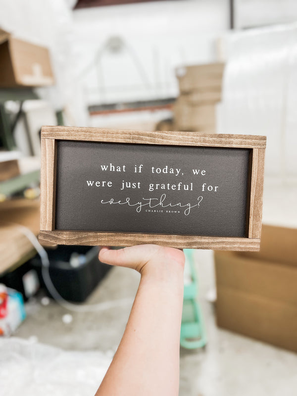 What If Today, We Were Just Grateful For Everything?