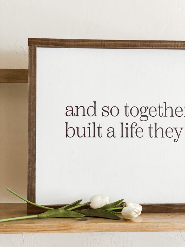 And So Together, They Built A Life They Loved