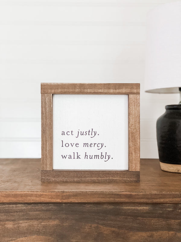 Act Justly. Love Mercy. Walk Humbly.