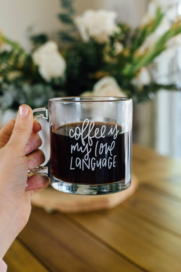 Coffee Is My Love Language | Glass Coffee Mug